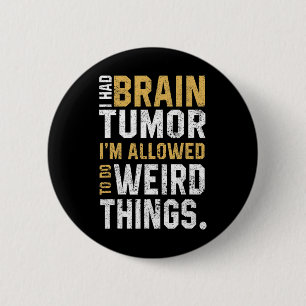 Fun Brain Tumour Awareness Aneurysm I Had A Brain  6 Cm Round Badge
