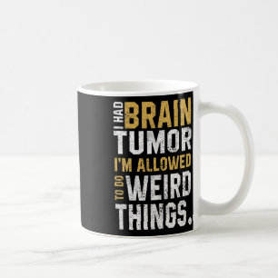 Fun Brain Tumour Awareness Aneurysm I Had A Brain  Coffee Mug