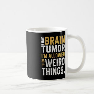 Fun Brain Tumour Awareness Aneurysm I Had A Brain  Coffee Mug