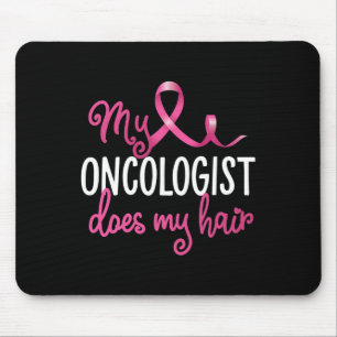 Fun Breast Cancer My Oncologist Does My Hair Recov Mouse Mat