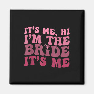 Fun Bride Diamond Its Me Hi I'm The Bride  Magnet