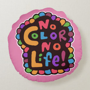 Fun Bright No Colour Life Happy Joyful Motto Round Cushion