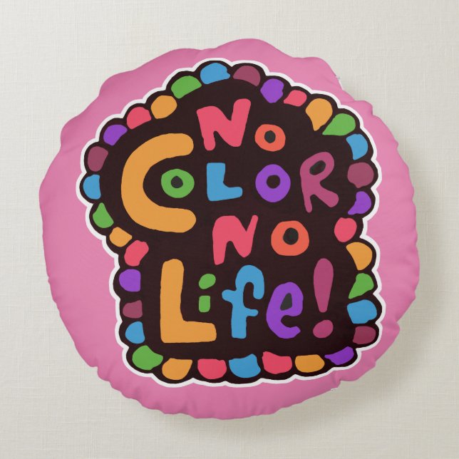 Fun Bright No Colour Life Happy Joyful Motto Round Cushion (Back)
