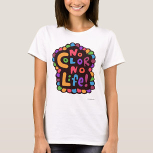 Fun Bright No Colour Life Saying T-Shirt