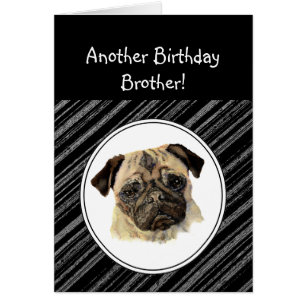 Fun Brother Don't look Sad Birthday Pug Pet Dog
