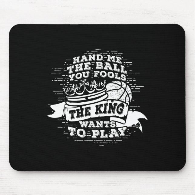 Fun Bysketbyll The King Wants To Play Tee  Mouse Mat (Front)