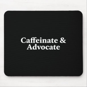 Fun Caffeinate and Advocate - best gifts idea for Mouse Mat