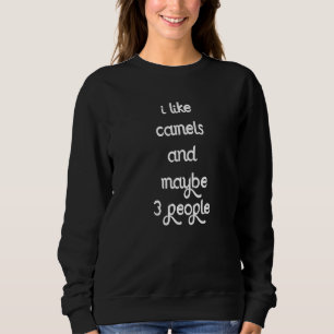 Fun Camel Love Camel I Like Camels Sarcasm Dark Hu Sweatshirt