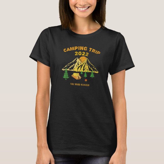 Fun Camping Trip 2022  Fire Manager T-Shirt (Front)