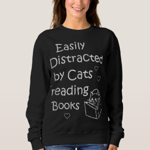 Fun Cat Lover Gift Easily Distracted by Cats Book Sweatshirt