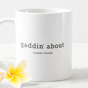 Fun Cayman Islands Dialect Gaddin' About Coffee Mug