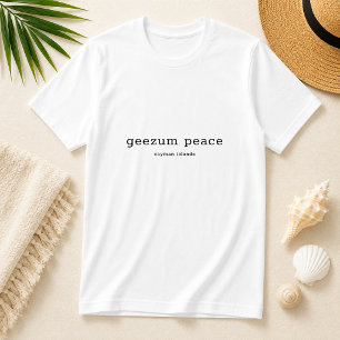 Fun Caymanian Dialect Geezum Peace T-Shirt