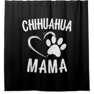 Fun Chihuahua Mama Gift Pet Lover Dog Chi-chi Mum Shower Curtain
