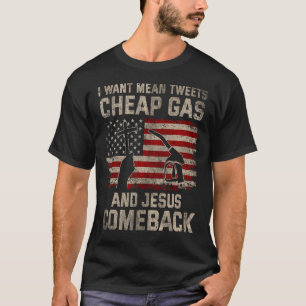 Fun Christian I Want Jesus Mean Tweets Cheap Gas T T-Shirt