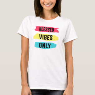 Fun Christian Positive Blessed Vibes Only T-Shirt
