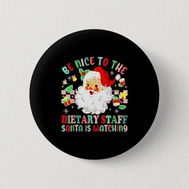 Fun Christmas Be Nice To The Dietary Staff Santa I 6 Cm Round Badge (Front)