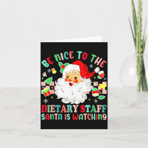 Fun Christmas Be Nice To The Dietary Staff Santa I Card