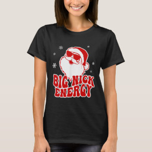 Fun Christmas Big Nick Energy Santa Naughty Adult T-Shirt