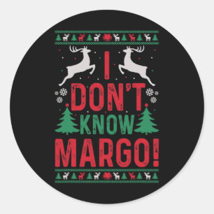 Fun Christmas I Don't Know Margo  Classic Round Sticker