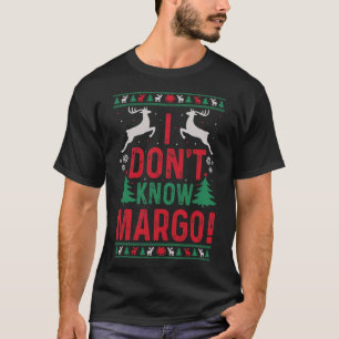Fun Christmas I Don't Know Margo T-Shirt