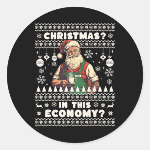 Fun Christmas In This Economy Inflation Ugly Chris Classic Round Sticker
