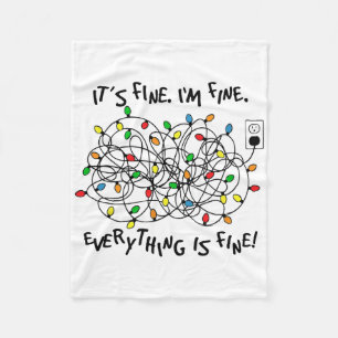 Fun Christmas Lights Its Fine Im Fine Everything I Fleece Blanket