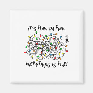 Fun Christmas Lights Its Fine Im Fine Everything I Magnet