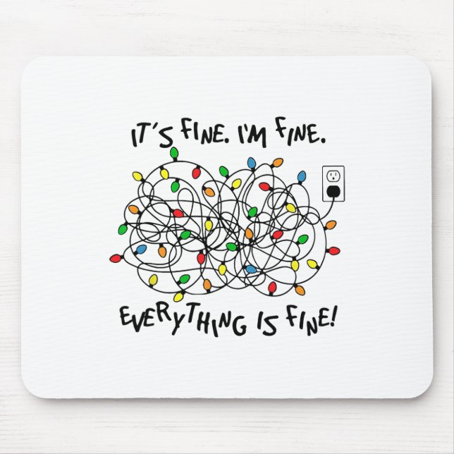 Fun Christmas Lights Its Fine Im Fine Everything I Mouse Mat (Front)