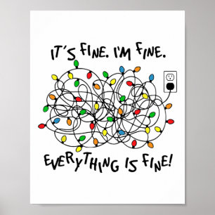 Fun Christmas Lights Its Fine Im Fine Everything I Poster