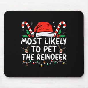 Fun Christmas Most Likely To Pet The Reindeer Mouse Mat
