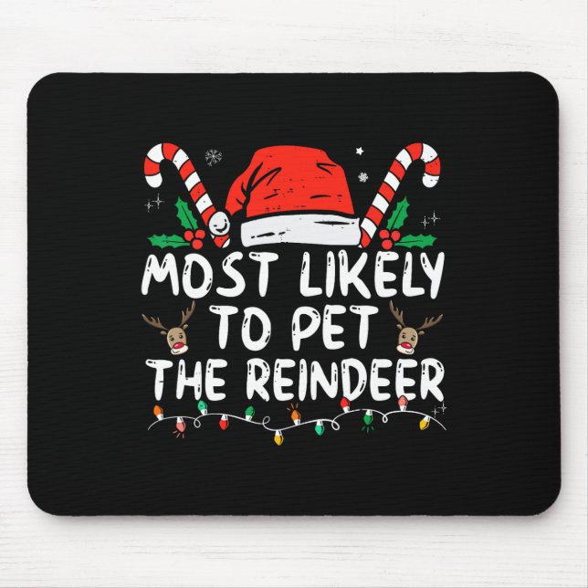Fun Christmas Most Likely To Pet The Reindeer  Mouse Mat (Front)