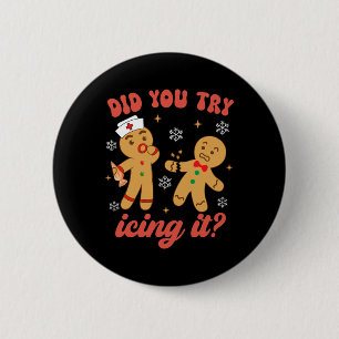 Fun Christmas Nurse Gingerbread Man Did You Try Ic 6 Cm Round Badge