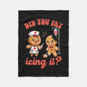 Fun Christmas Nurse Gingerbread Man Did You Try Ic Fleece Blanket