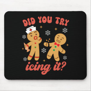 Fun Christmas Nurse Gingerbread Man Did You Try Ic Mouse Mat