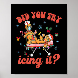 Fun Christmas Nurse Gingerbread Man Did You Try Ic Poster