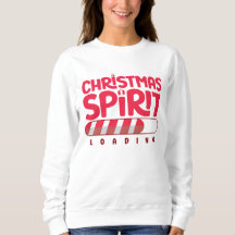 Fun Christmas Spirit Loading White Sweatshirt