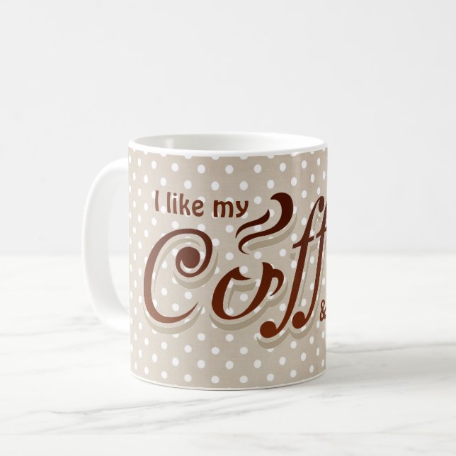 fun coffee quote on polka dots mug (Front Left)