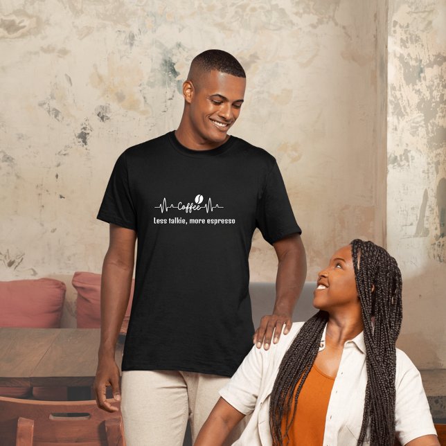 fun Coffee Work Quote Less talkie, more espresso T-Shirt (Creator Uploaded)