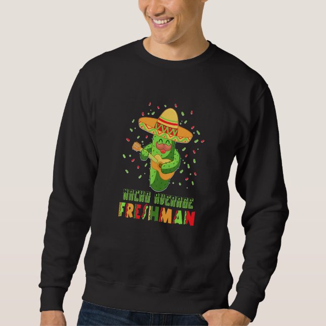 Fun College Freshman High School Meme Freshman Sweatshirt (Front)