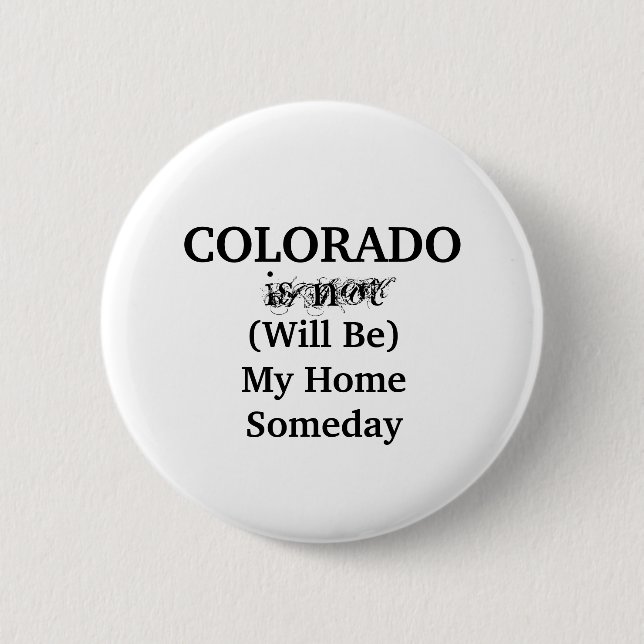 Fun Colorado Home Someday 6 Cm Round Badge (Front)