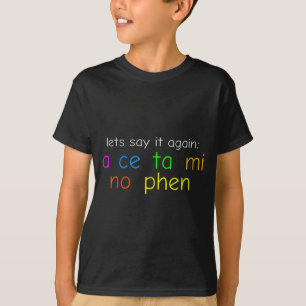 Fun Colorful Acetaminophen Pronounce Funny  T-Shirt