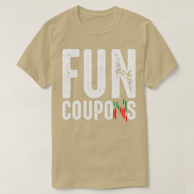 Fun Coupons Day Trading Trader Forex Exchange T-Shirt (Design Front)