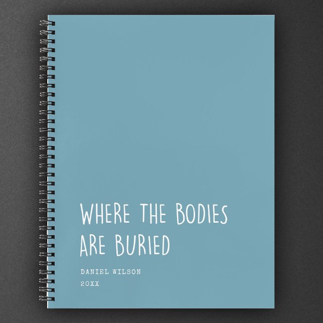 Fun Coworker Student Gift Where Bodies are buried  Notebook (Creator Uploaded)