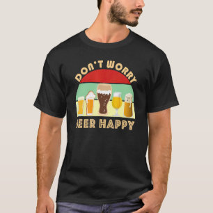 Fun Craft Beer Dont Worry Beer Happy Home Brew I T-Shirt