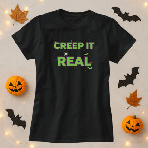 Fun Creep It Real Slime Green Spooky Halloween   T-Shirt