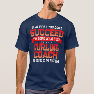 Fun Curling Coach Saying  Funny Coaches Quote  T-Shirt