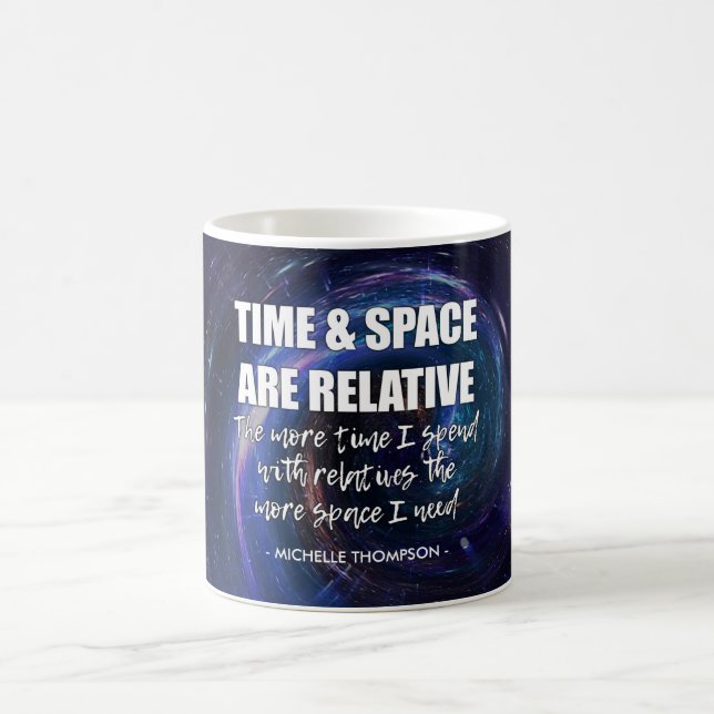 Fun Custom TIME AND SPACE family science quote Coffee Mug (Center)