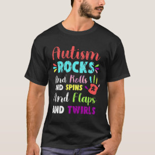 Fun Cute Autism Rocks Rolls Spins Flaps &amp Twirl T-Shirt