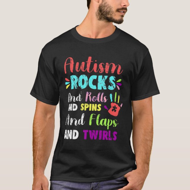 Fun Cute Autism Rocks Rolls Spins Flaps &amp Twirl T-Shirt (Front)