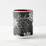 Fun Cute Baby Its Cold Outside Chalkboard Mug<br><div class="desc">Beautiful contemporary "Baby Its Cold Outside" quote text written in typography on a black grey chalk board,  with a background of white snowflakes design. Fun design for the lover of the December winter Holiday season,  snow,  ice and cold weather.</div>